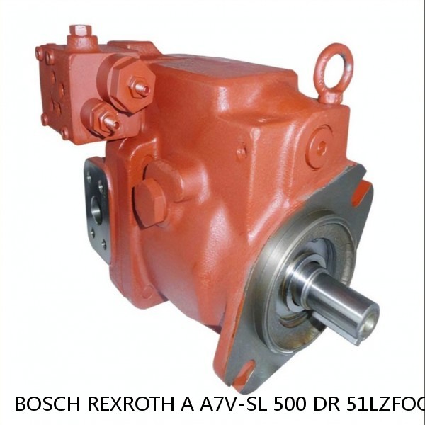 A A7V-SL 500 DR 51LZFOO-SO BOSCH REXROTH A7VSL HYDRAULIC PISTON PUMP