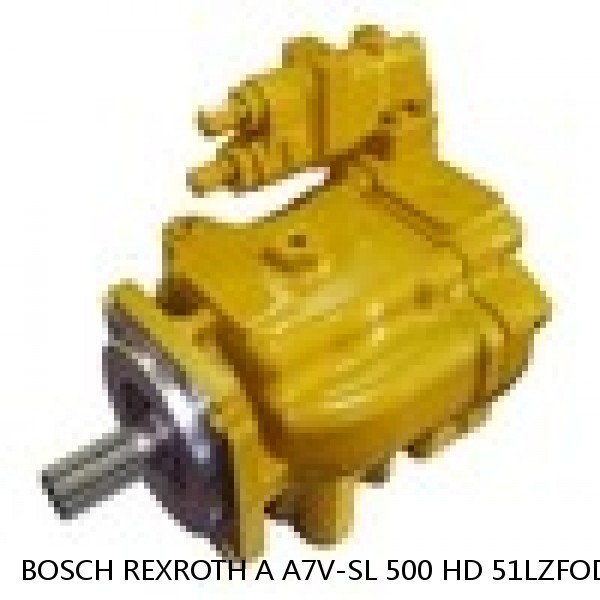 A A7V-SL 500 HD 51LZFOD-SO BOSCH REXROTH A7VSL HYDRAULIC PISTON PUMP